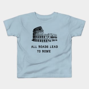 All roads lead to ROME Kids T-Shirt